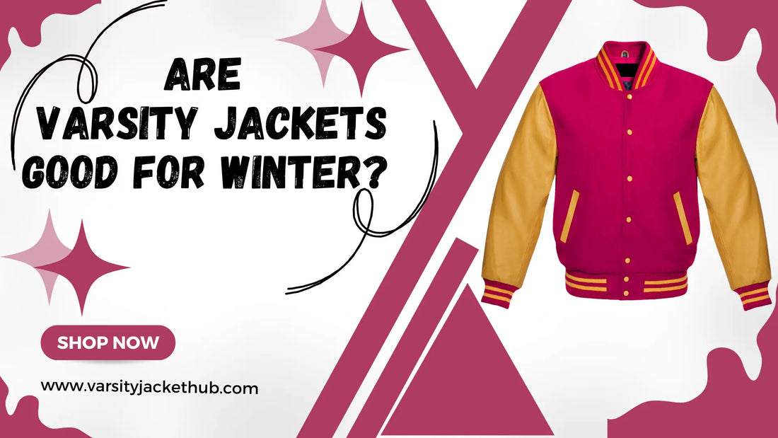 Are Varsity Jackets Good for Winter? 